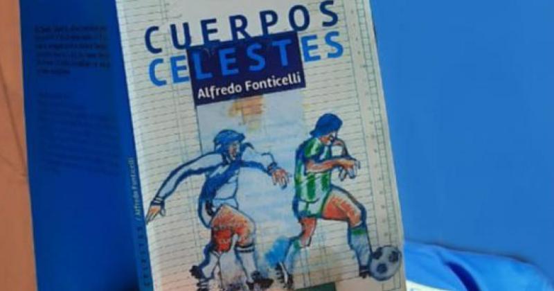 Cuerpos Celestes la novela de Alfredo Fonticelli